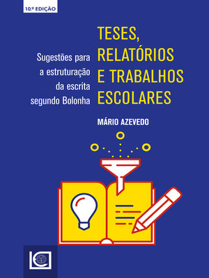 cover image of TESES, RELATÓRIOS E TRABALHOS ESCOLARES. Sugestões para a estruturação da escrita segundo Bolonha